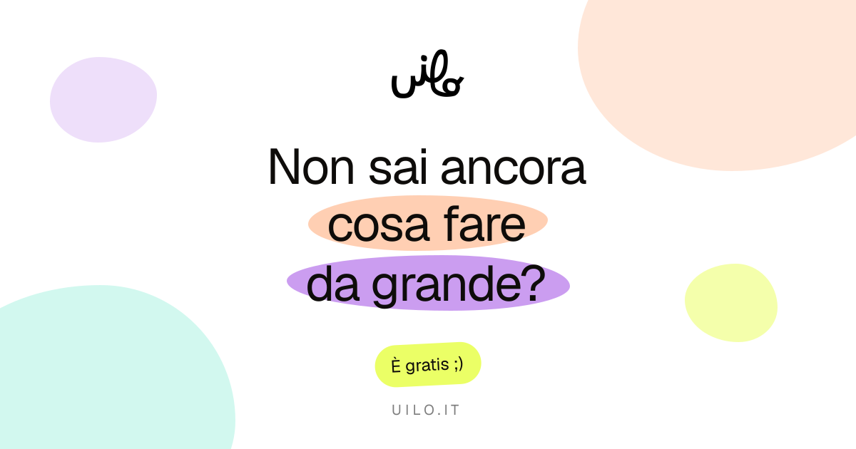 Uilo — Non sai ancora cosa vuoi fare da grande? Inizia da qui.